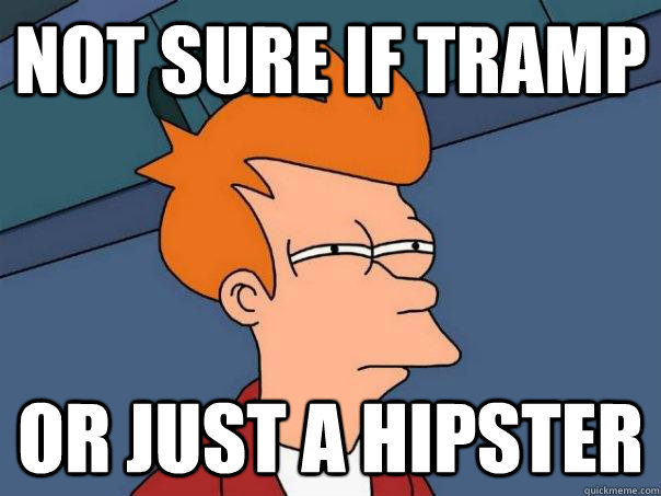 NOT SURE IF tramp OR just a hipster  Futurama Fry