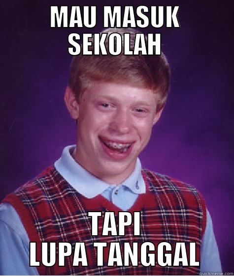 MAU MASUK SEKOLAH TAPI LUPA TANGGAL Bad Luck Brian