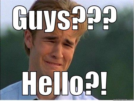 GUYS??? HELLO?! 1990s Problems