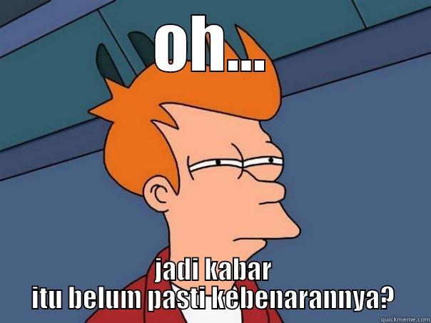 OH... JADI KABAR ITU BELUM PASTI KEBENARANNYA? Futurama Fry