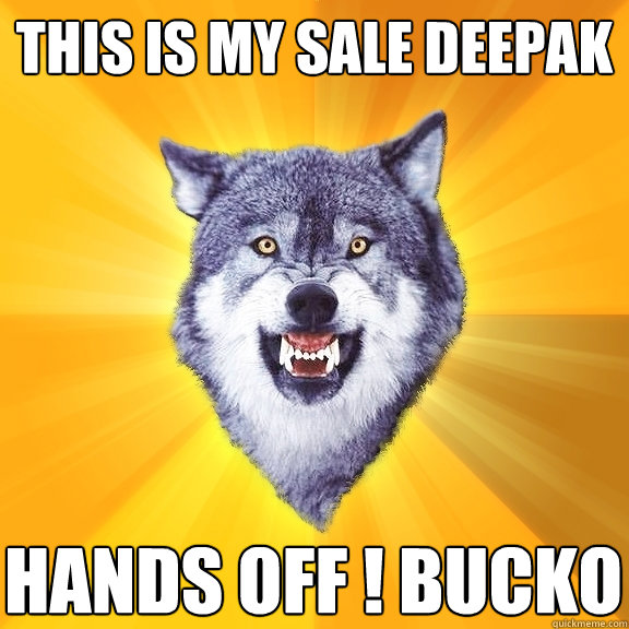This Is My sale Deepak Hands Off ! Bucko  Courage Wolf