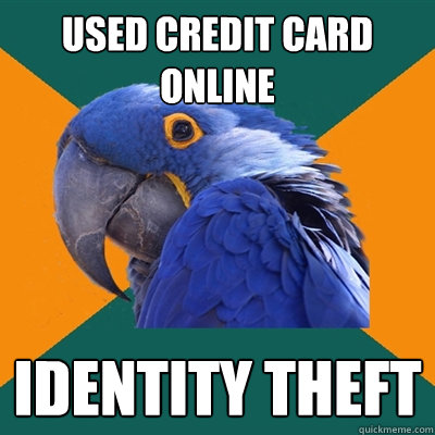 Used Credit Card online Identity Theft  Paranoid Parrot