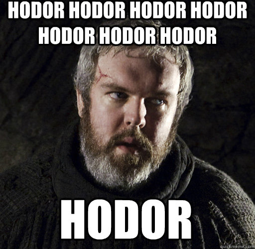 hodor hodor hodor hodor hodor hodor hodor hodor - hodor hodor hodor hodor hodor hodor hodor hodor  Hodor