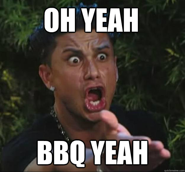 OH YEAH BBQ YEAH  Pauly D