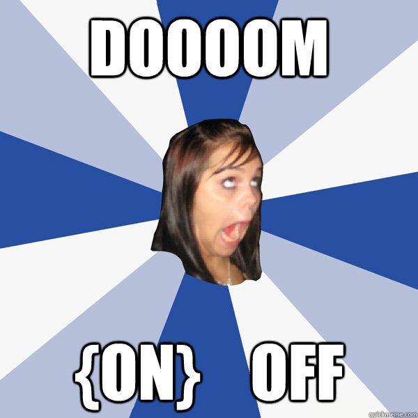 DOOOOM {ON}    OFF  Annoying Facebook Girl