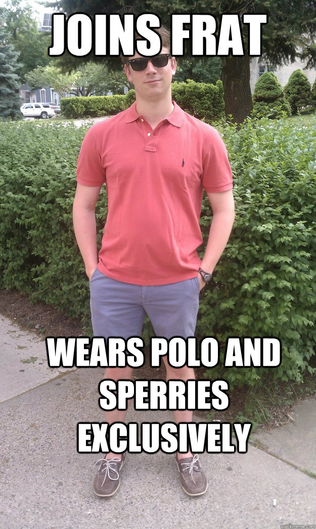Joins Frat Wears Polo and sperries exclusively  