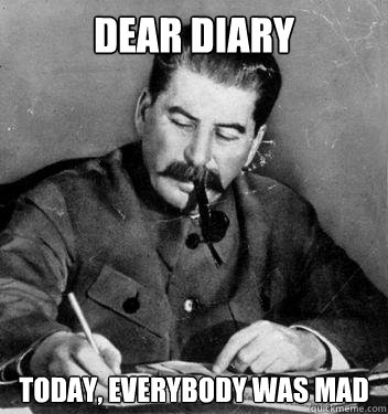 Dear Diary today, everybody was mad  Dear Diary