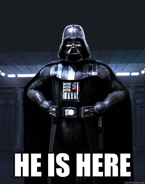  he is here -  he is here  Darth Vader - Call me maybe