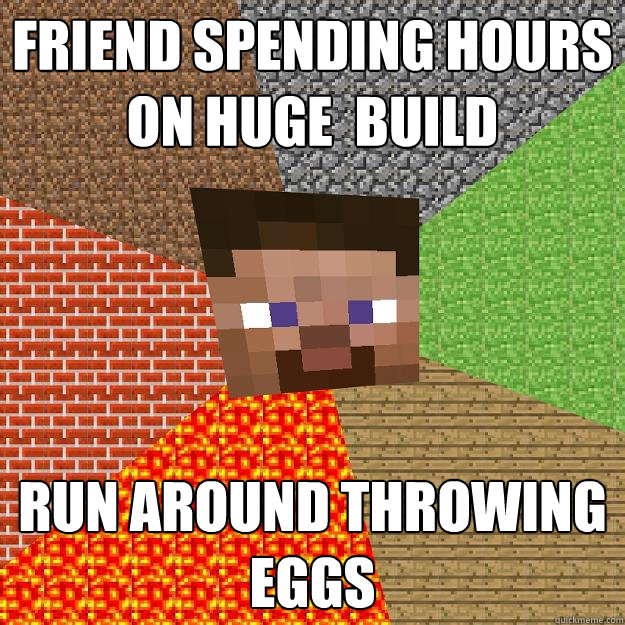 FRIEND SPENDING HOURS ON HUGE  BUILD RUN AROUND THROWING EGGS - FRIEND SPENDING HOURS ON HUGE  BUILD RUN AROUND THROWING EGGS  Minecraft