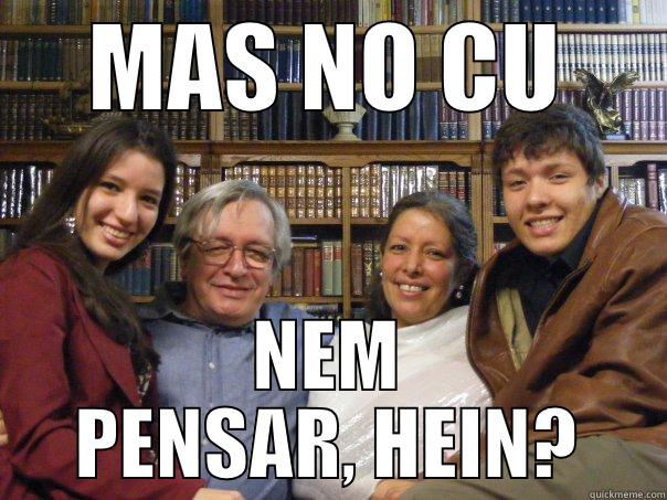 MAS NO CU NEM PENSAR, HEIN? Misc