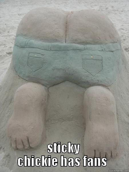   STICKY CHICKIE HAS FANS  Misc