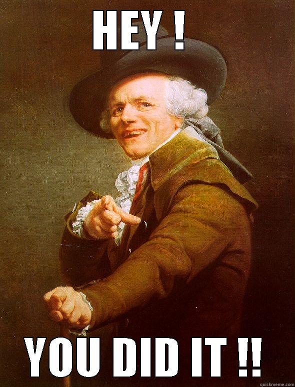 HEY !  YOU DID IT !! Joseph Ducreux