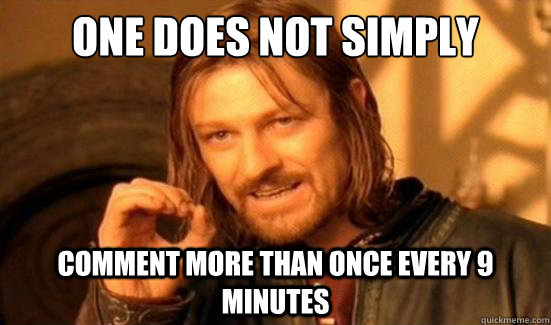 One Does Not Simply comment more than once every 9 minutes  Boromir