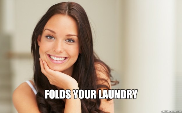  folds your laundry  Good Girl Gina