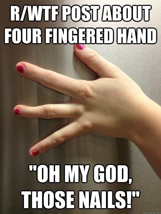 R/wtf post about four fingered hand 