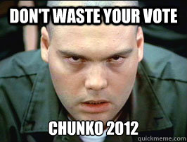 Don't waste your vote  Chunko 2012  