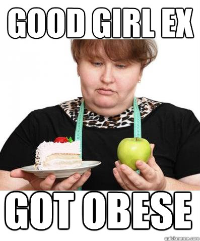 Good Girl Ex Got Obese - Good Girl Ex Got Obese  Stupid Fat Girl