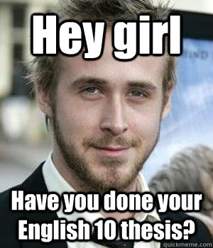 Hey girl Have you done your English 10 thesis? - Hey girl Have you done your English 10 thesis?  Misc