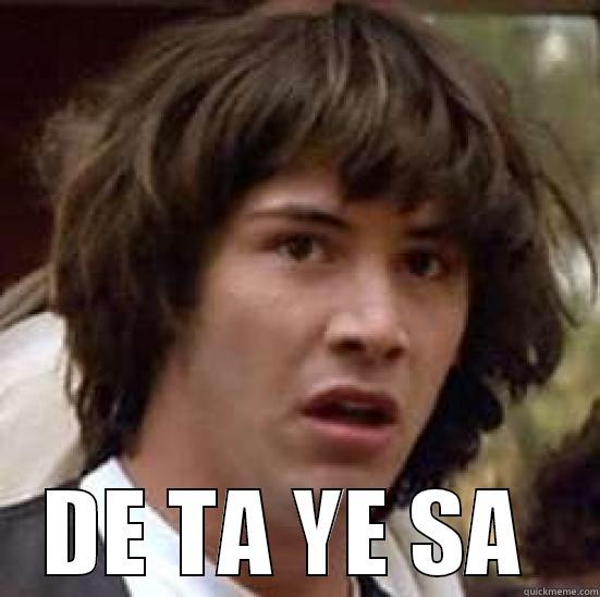  DE TA YE SA  conspiracy keanu