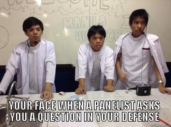  YOUR FACE WHEN A PANELIST ASKS YOU A QUESTION IN YOUR DEFENSE Misc