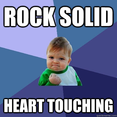 rock solid Heart touching  Success Kid