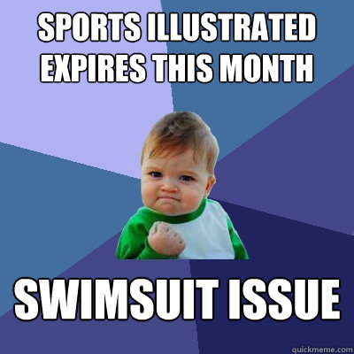 sports illustrated expires this month swimsuit issue  Success Kid