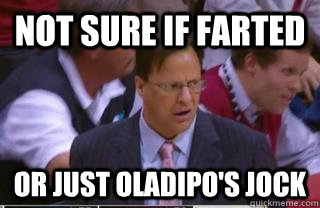 Not sure if farted or just Oladipo's jock  IU Sucks