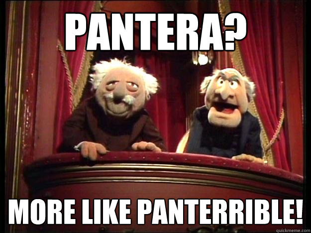 pantera? more like panterrible!  