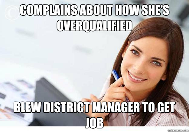 Complains about how she's overqualified blew district manager to get job  Hot Girl At Work