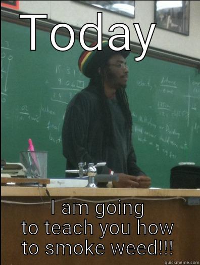 TODAY  I AM GOING TO TEACH YOU HOW TO SMOKE WEED!!! Rasta Science Teacher