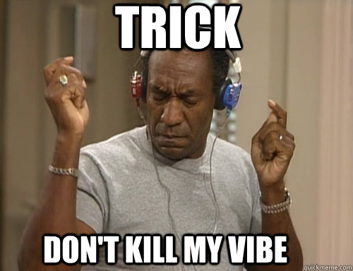 TRICK Don't Kill My Vibe  Bill Cosby Headphones