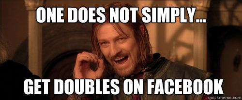 One does not simply... get doubles on facebook  Mordor