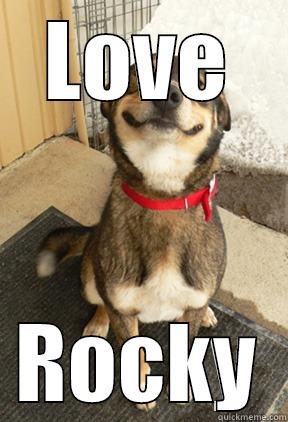 LOVE ROCKY Good Dog Greg