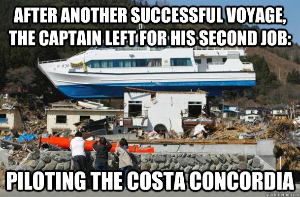 after another successful voyage, the captain left for his second job: piloting the costa concordia  