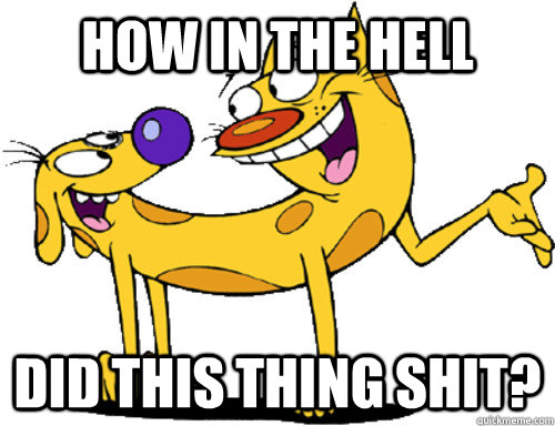 How in the hell did this thing shit? - How in the hell did this thing shit?  Misc