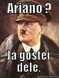    ARIANO ?    JÁ GOSTEI DELE. Misc