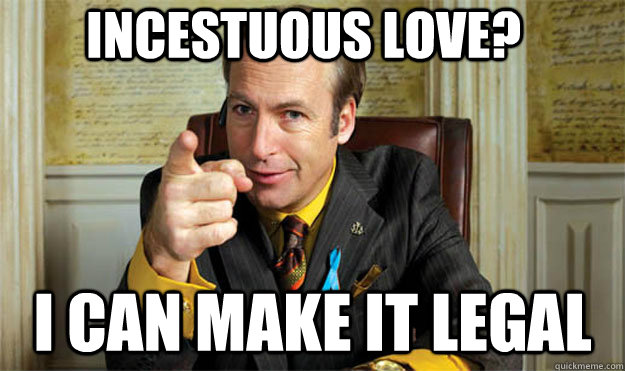 incestuous love? i can make it legal  