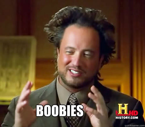  Boobies -  Boobies  Aliens Histroy Channel What