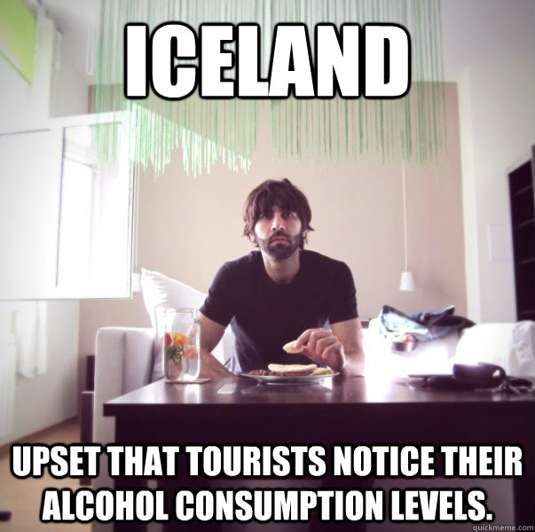 Iceland  Upset that tourists notice their alcohol consumption levels.   Mistranslated Roosh