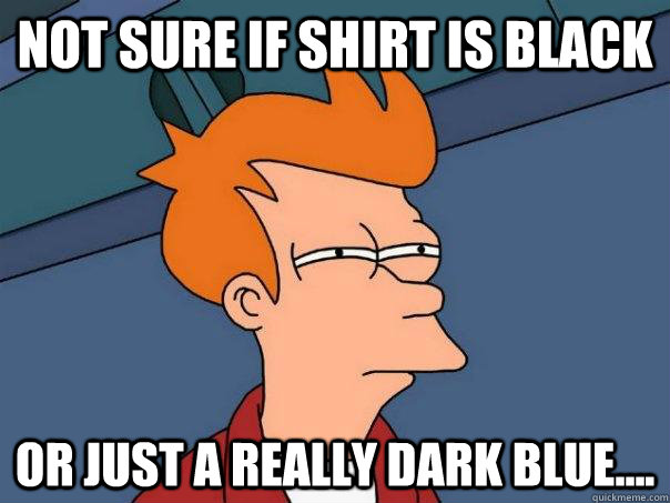 not sure if shirt is black or just a really dark blue....  Futurama Fry
