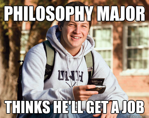 philosophy major thinks he'll get a job  College Freshman
