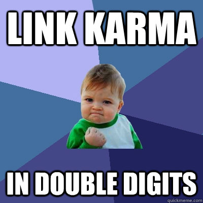 link karma in double digits  Success Kid