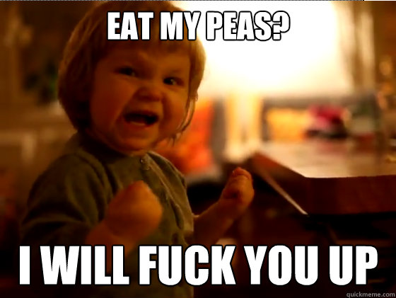 Eat my peas? I will fuck you up - Eat my peas? I will fuck you up  Devil girl