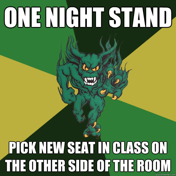 one night stand pick new seat in class on the other side of the room  Green Terror