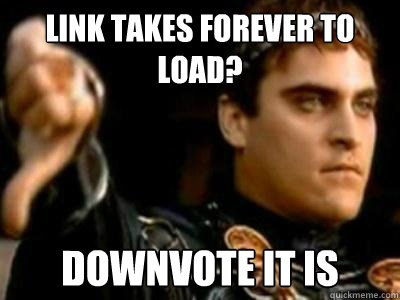 link takes forever to load? Downvote it is  Downvoting Roman