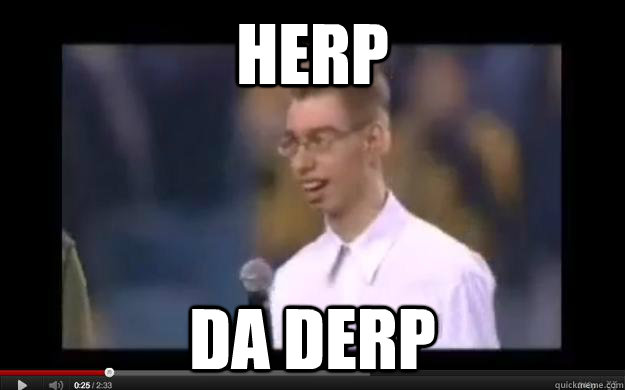 Herp Da Derp  Herp