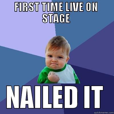 FIRST TIME LIVE ON STAGE NAILED IT Success Kid