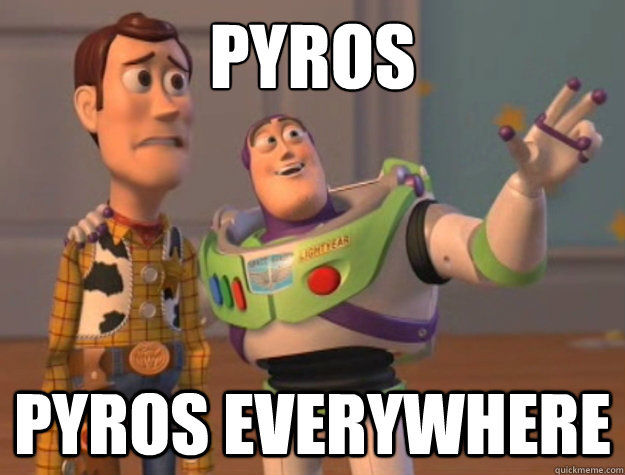 Pyros Pyros everywhere   Buzz Lightyear