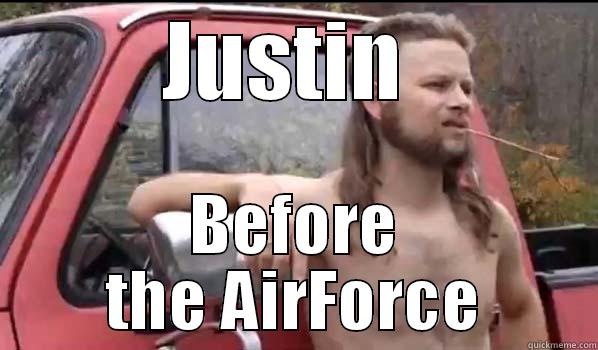 JUSTIN  BEFORE THE AIRFORCE Almost Politically Correct Redneck