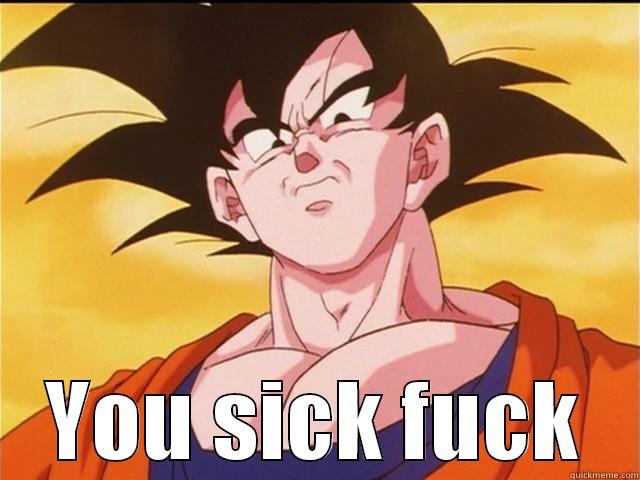  YOU SICK FUCK Misc